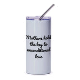 Mothers Hold The Key Tumbler, Unconditional Love Gift, Mom Appreciation Present, Best Mother Ever, Loving Mom Gift Idea - Tawshia